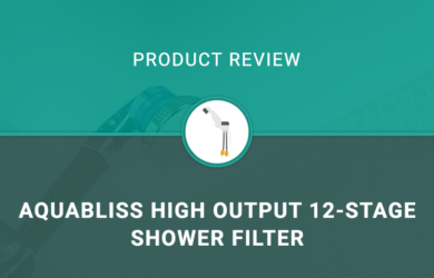 AquaBliss High Output 12-Stage Shower Filter Review
